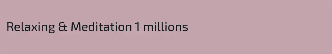 Relaxing & Meditation 1 millions